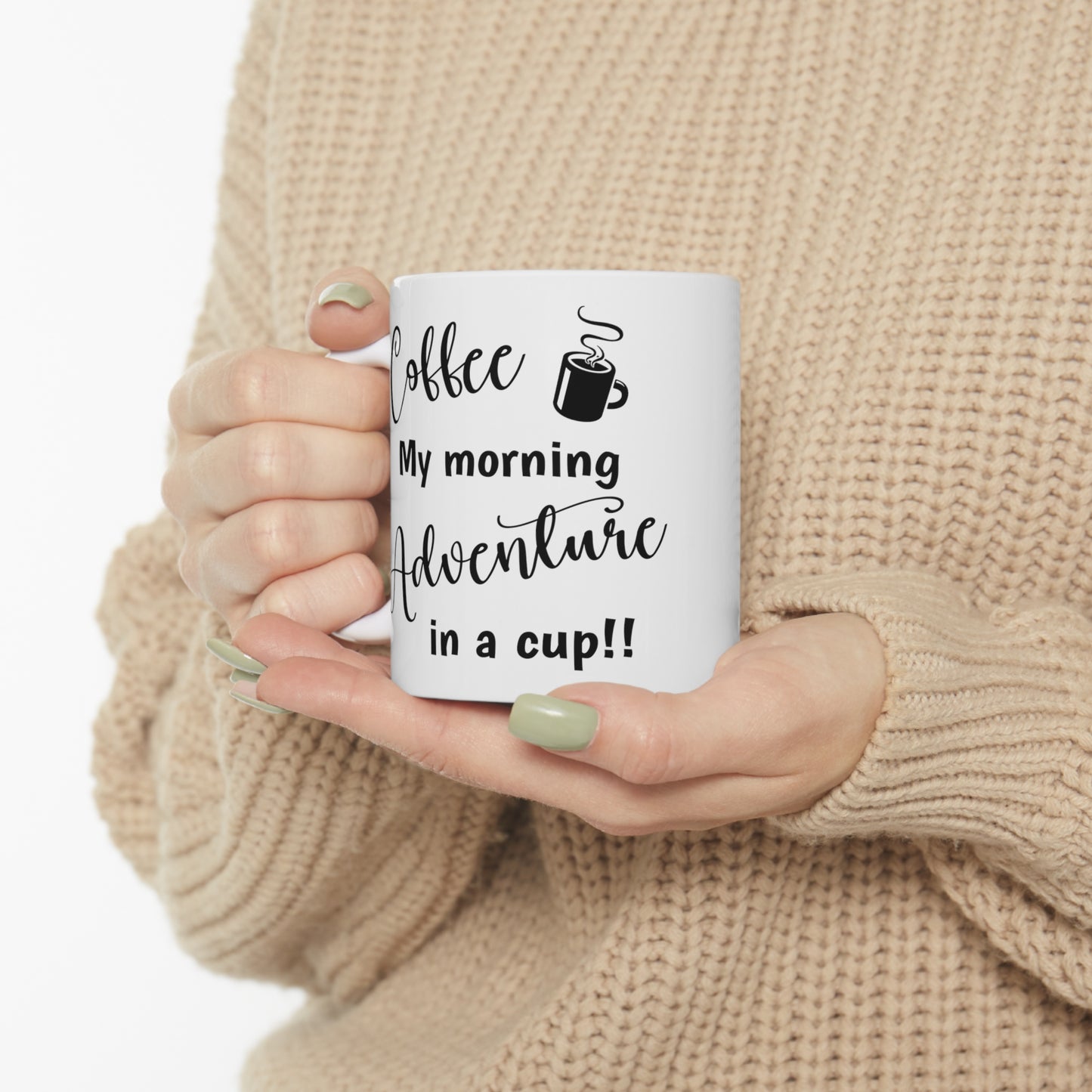 Coffee My morning Adventure - Ceramic Mug 11oz