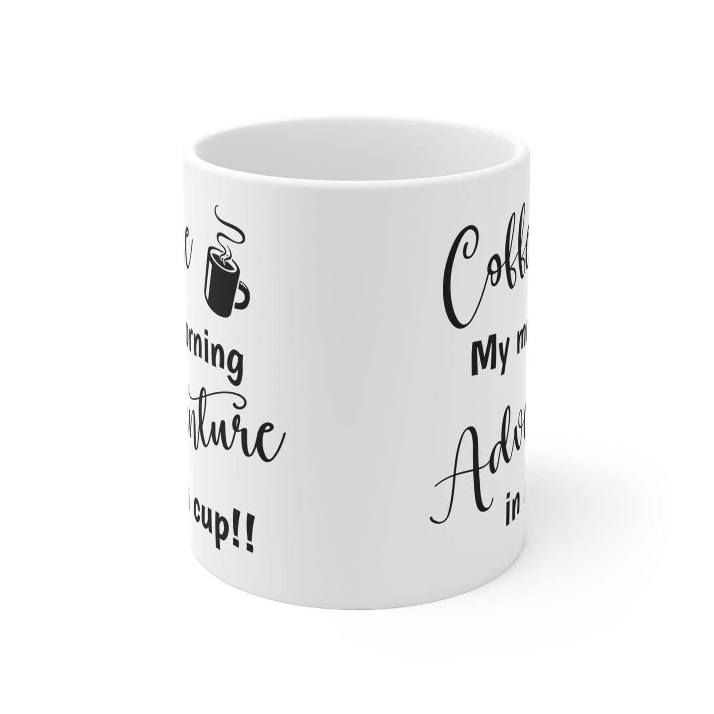 Coffee My morning Adventure - Ceramic Mug 11oz
