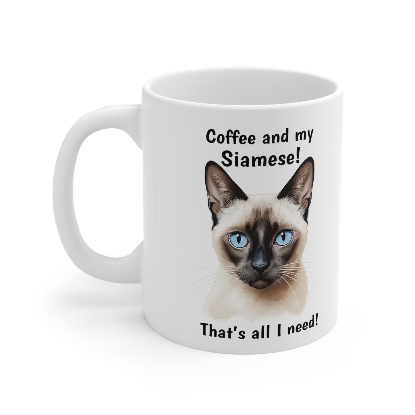 Coffee and My Siamese - Ceramic Mug 11oz