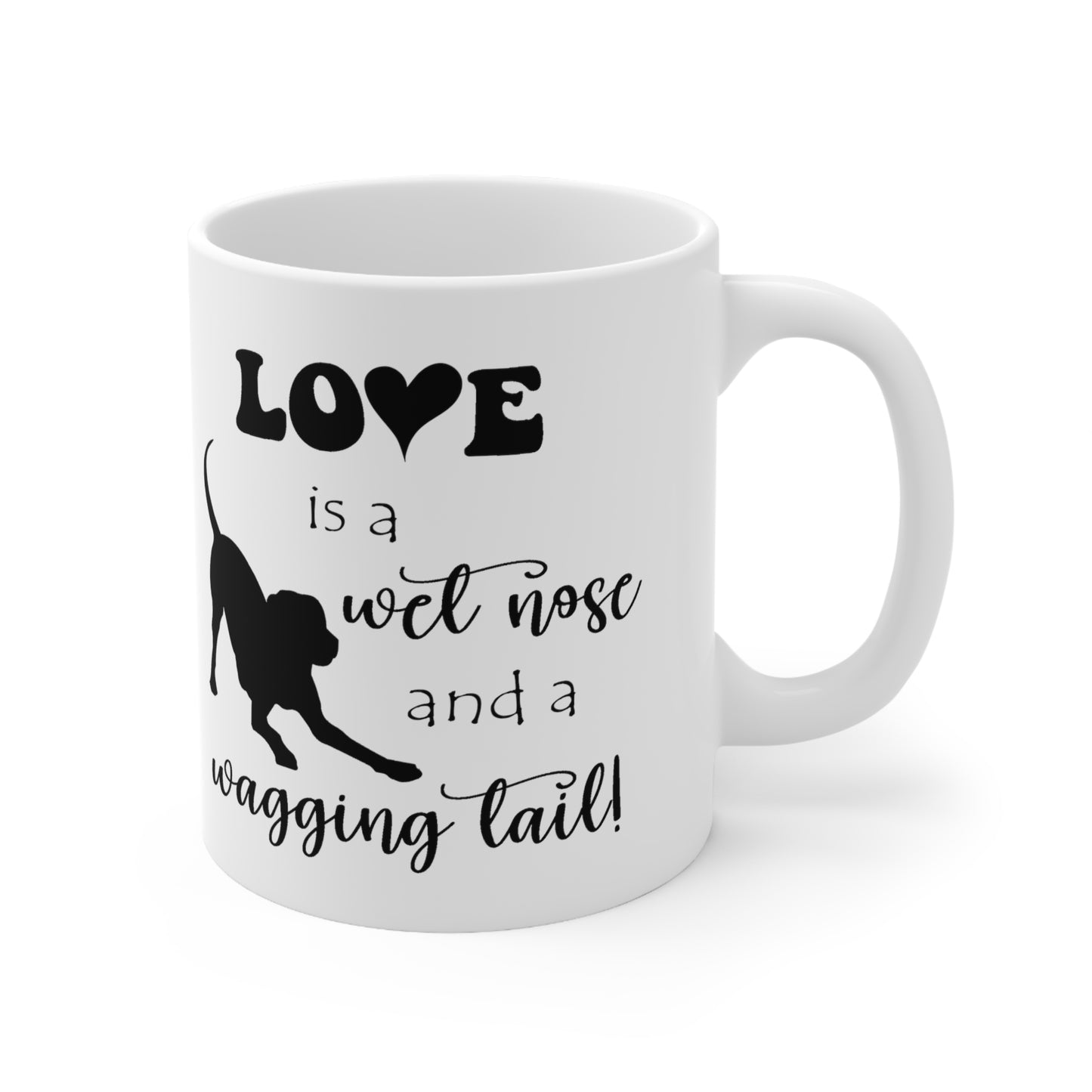 Love is a wet nose - Ceramic Mug 11oz