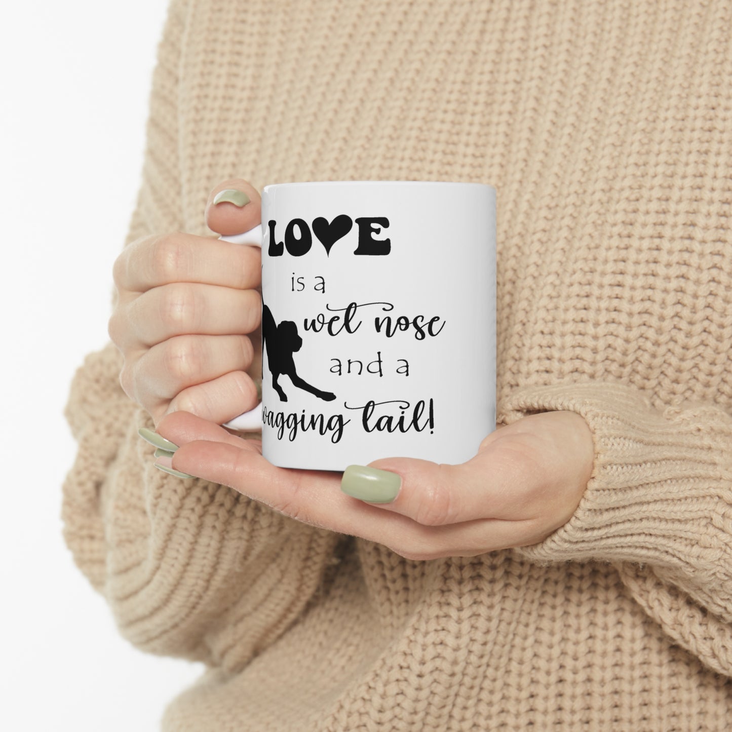 Love is a wet nose - Ceramic Mug 11oz