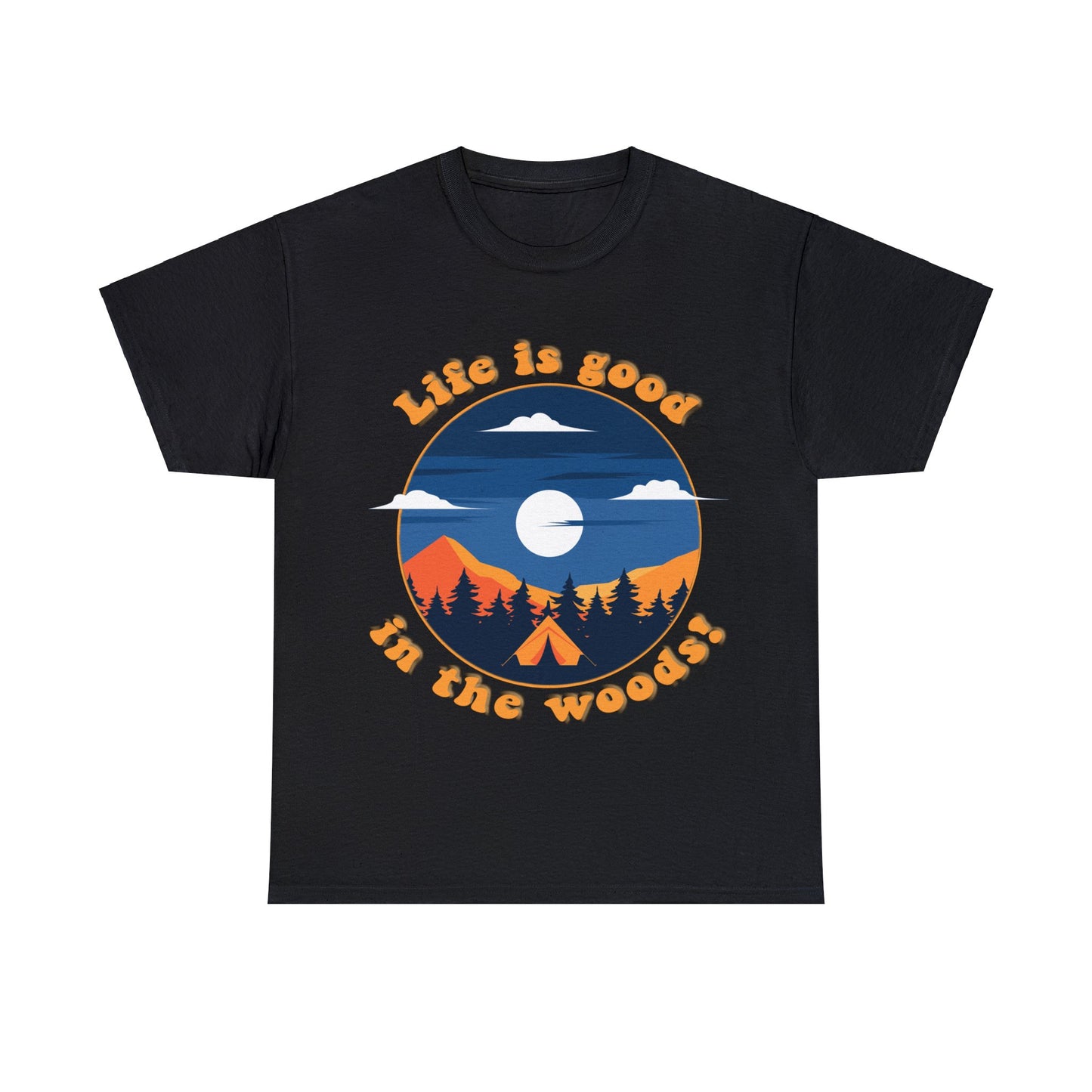 Life is good in the woods - Heavy Cotton Tee