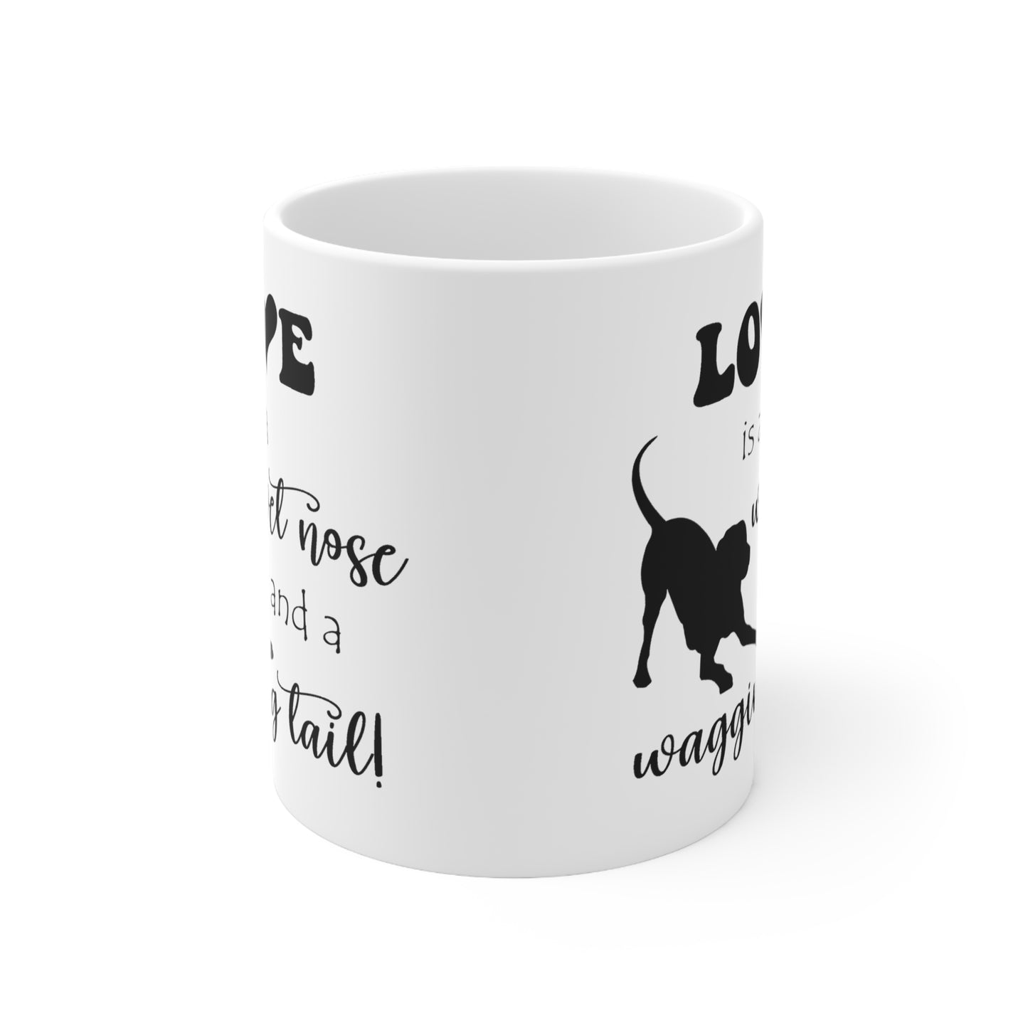 Love is a wet nose - Ceramic Mug 11oz