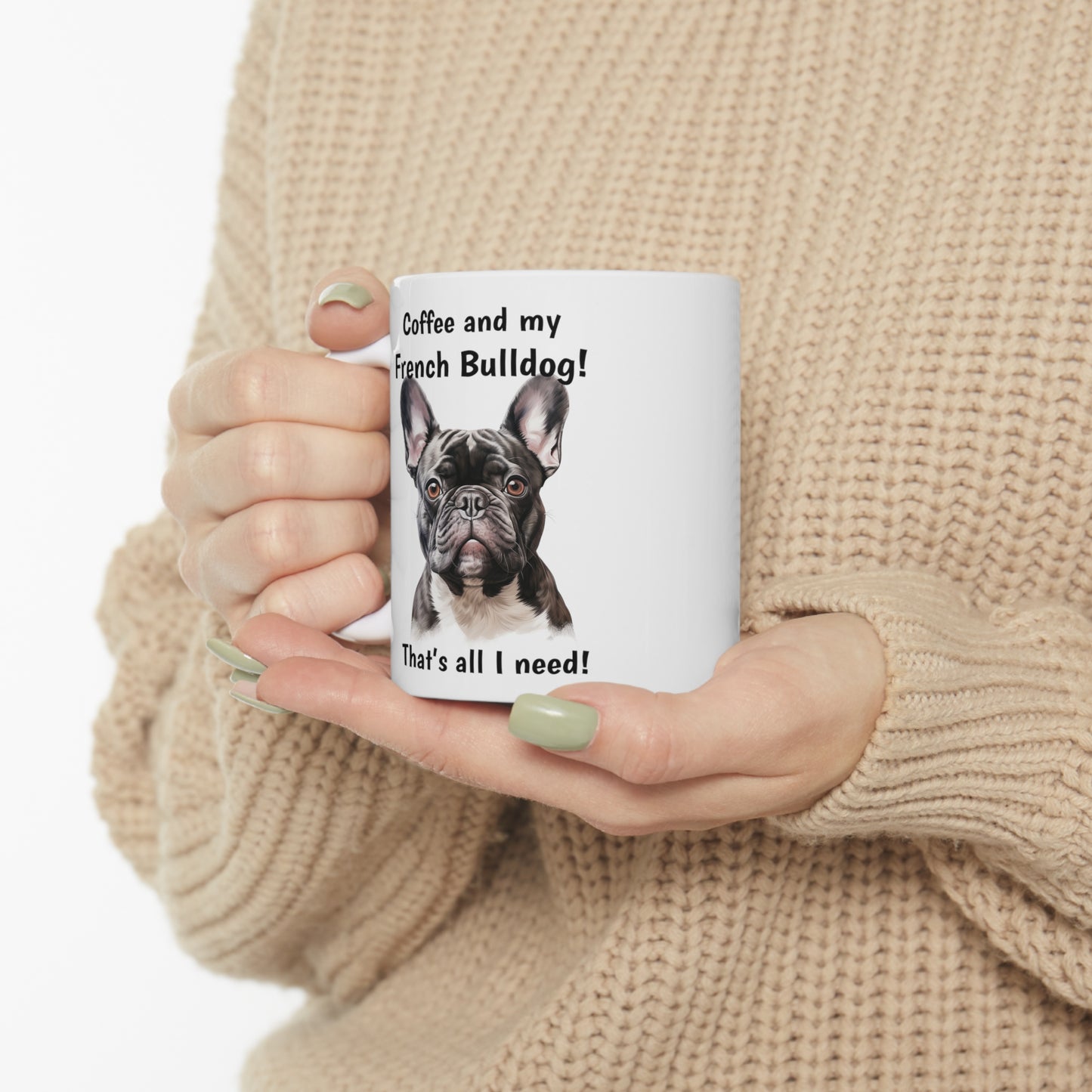 Coffee and My French Bulldog - Ceramic Mug 11oz
