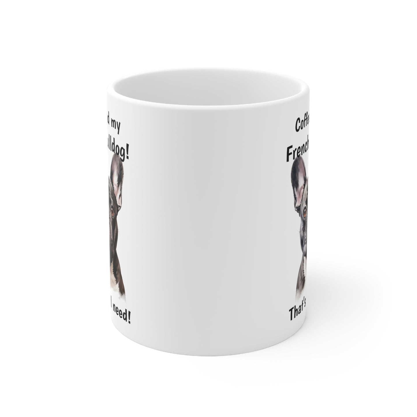 Coffee and My French Bulldog - Ceramic Mug 11oz