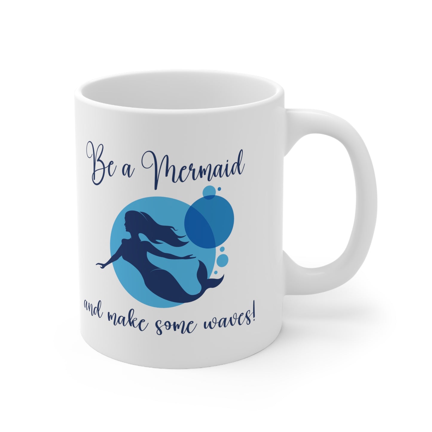 Be a Mermaid - Ceramic Mug 11oz