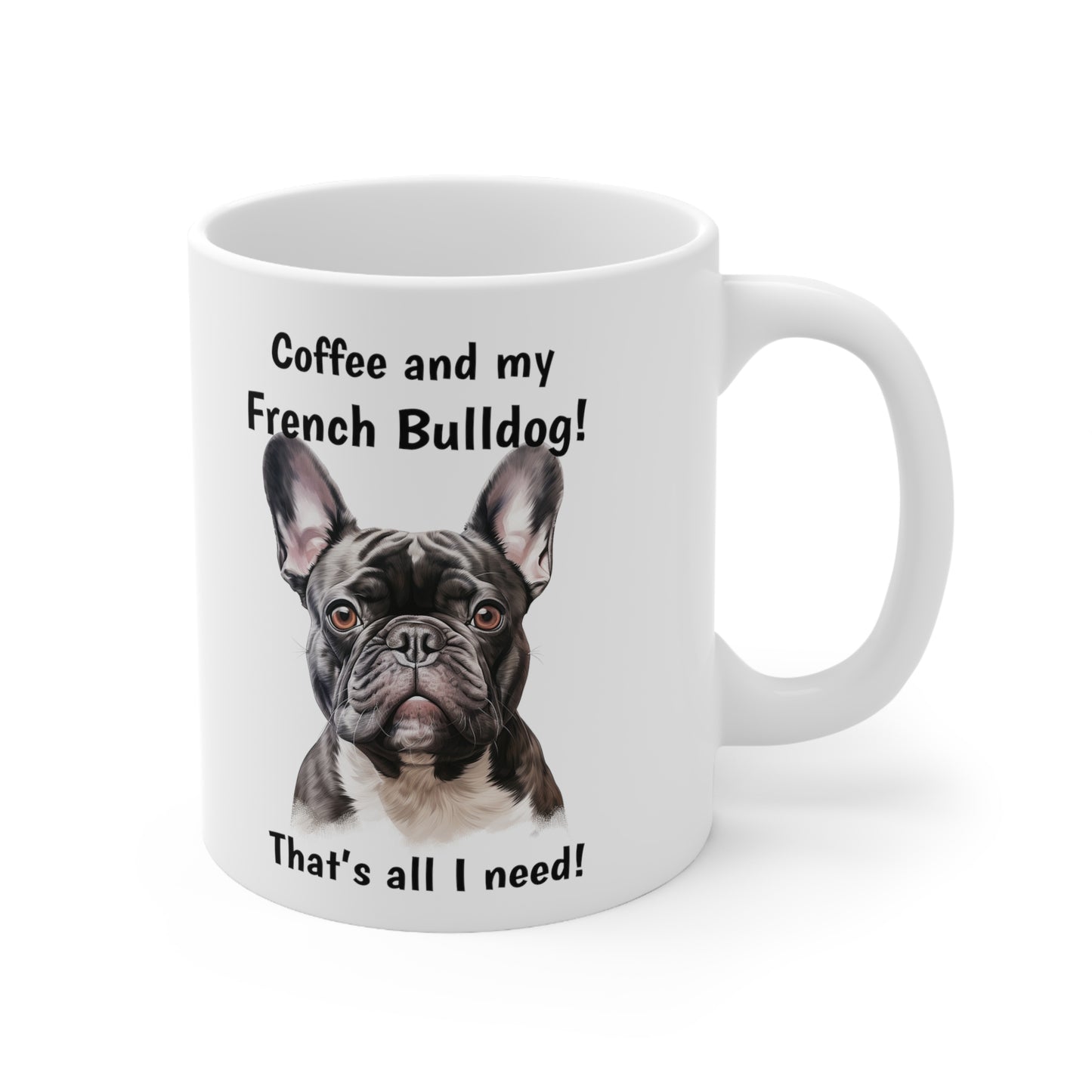 Coffee and My French Bulldog - Ceramic Mug 11oz