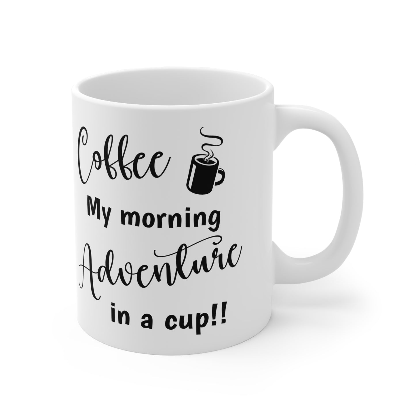 Coffee My morning Adventure - Ceramic Mug 11oz